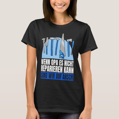 Backprint If grandpa cant fix anything were scre T_Shirt