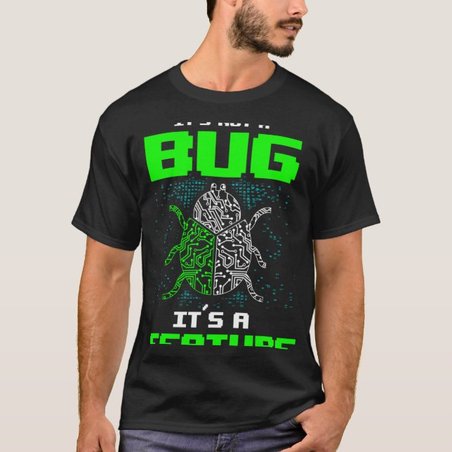 Backprint Its Not a Bug Its a Feature T-Shirt (Front)