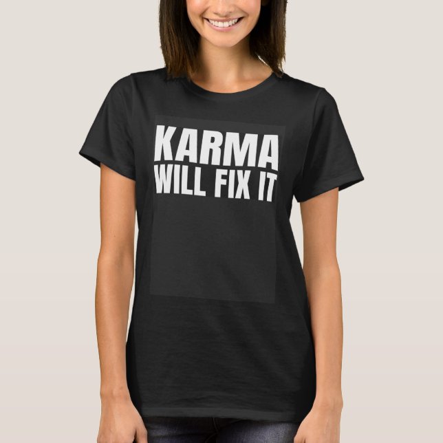 Backprint Karma will fix it motto T-Shirt (Front)