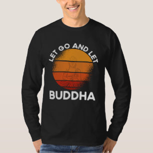 Backprint Let Go And Let Buddha Buddhist T-Shirt