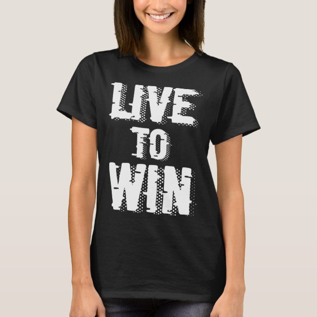 Backprint Live to win T-Shirt (Front)