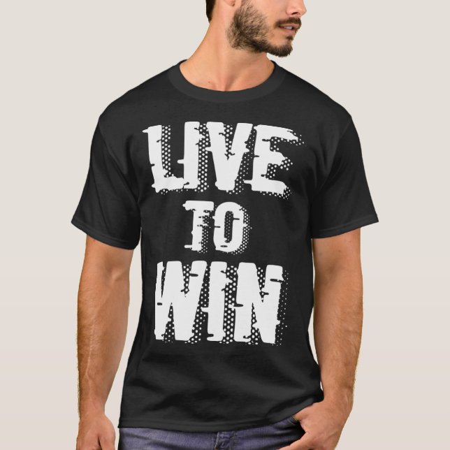 Backprint Live to win T-Shirt (Front)