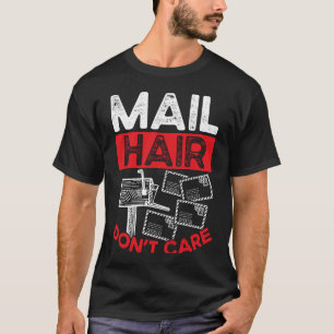 Backprint Mail Hair Don Care Postal Worker T-Shirt