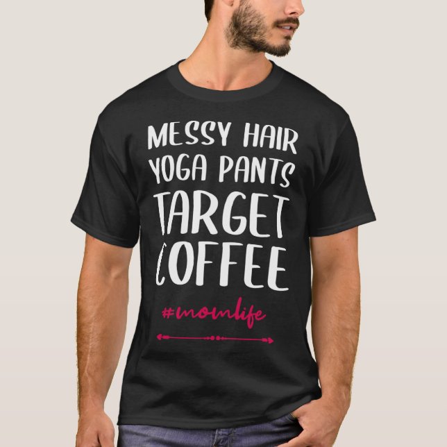 Backprint Messy hair yoga pants Target Coffee moml T-Shirt (Front)