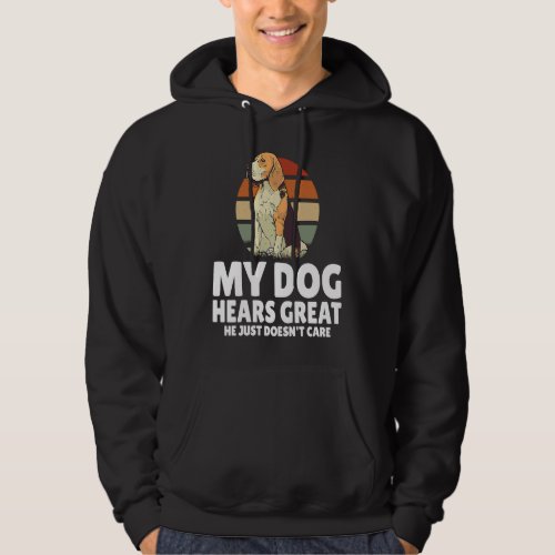 Backprint My dog hears great he just doesnt care   Hoodie