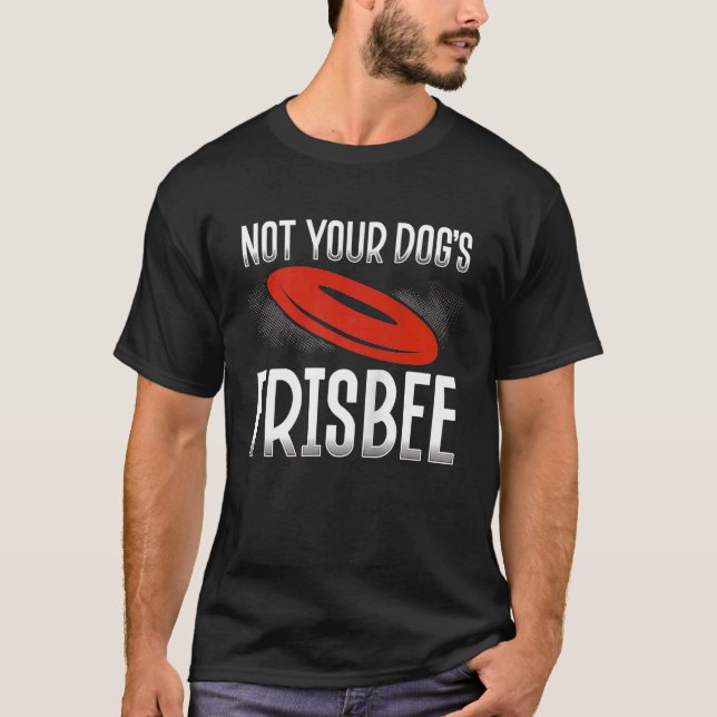 Backprint Not Your Dog's Frisbee Ultimate Frisbee  T-Shirt (Front)