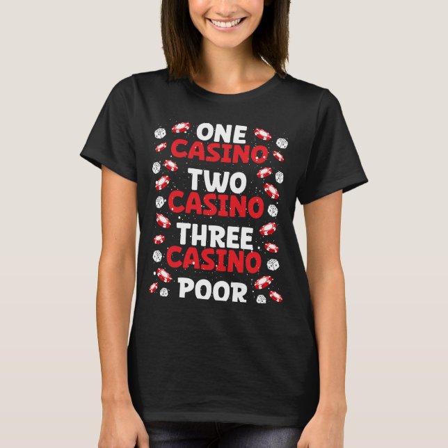 Backprint One Casino Two Casino Three Casino Poor T-Shirt (Front)