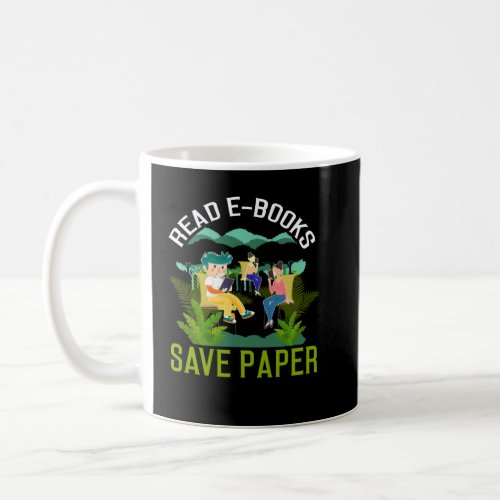 Backprint Read E Books save Paper Save paper  Coffee Mug