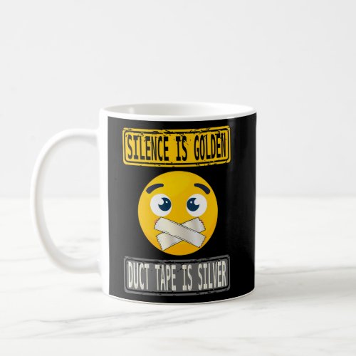 Backprint Silence Is Golden Duct Tape Is Silver Coffee Mug