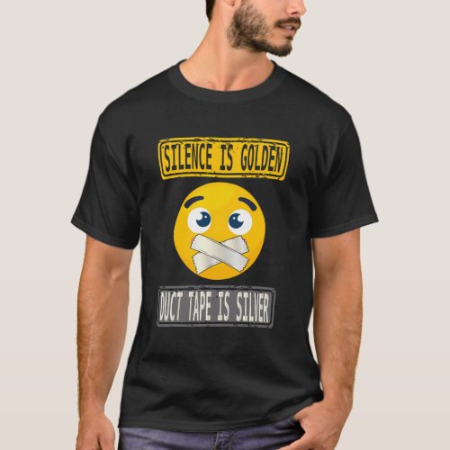 Backprint Silence Is Golden Duct Tape Is Silver T_Shirt