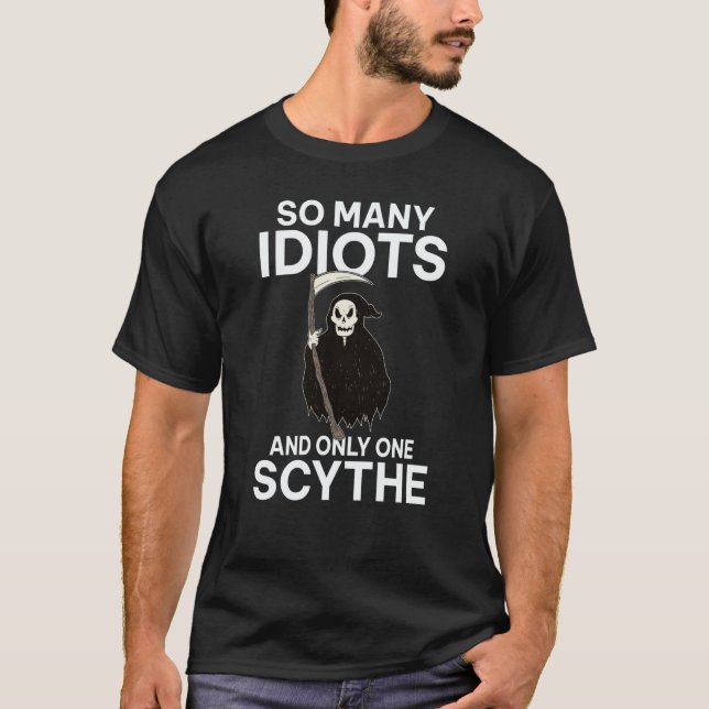 Backprint So many idiots and only one scythe schwa T-Shirt (Front)