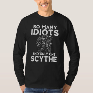 Backprint So many idiots and only one scythe schwa T-Shirt
