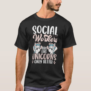 Backprint Social Workers Are Like Unicorns Only Be T-Shirt