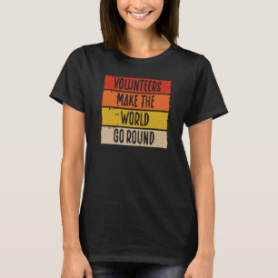 Backprint Volunteers Make The World Go Round Volun T-Shirt