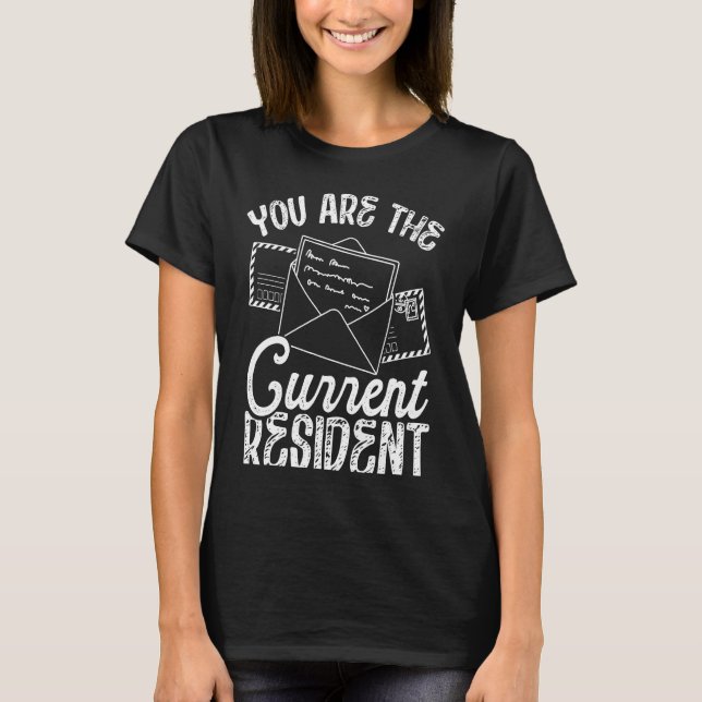Backprint You Are The Current Resident Postal Work T-Shirt (Front)
