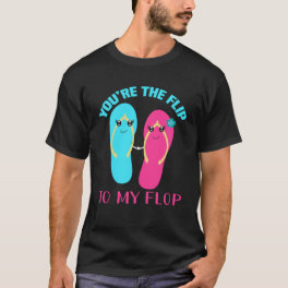 Backprint you are the flip to my flop T-Shirt