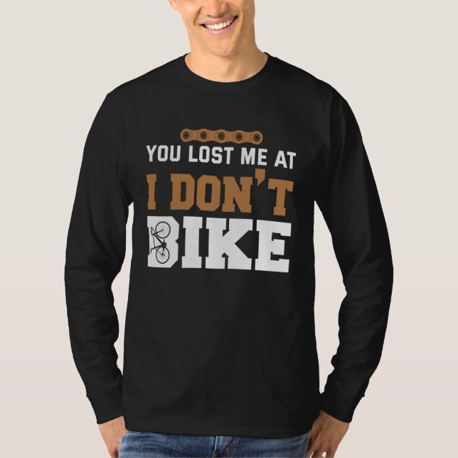 Backprint You lost me at I dont bike T-Shirt (Front)