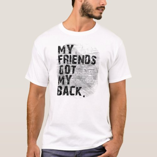 Backstabbed My Friends Got My Back T_Shirt