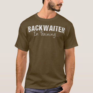 BACKWAITER In Training Funny Job Name Future T-Shirt