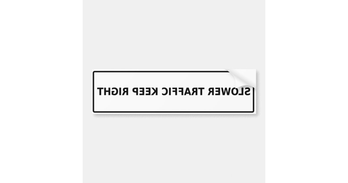 Backward Slower Traffic Keep Right Bumper Sticker | Zazzle