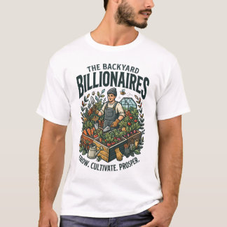Backyard Billionaires Garden Art T-Shirt