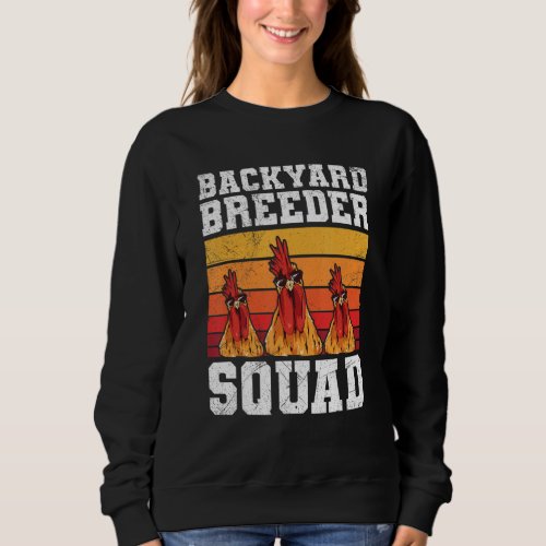 Backyard breeder Squad for a Chicken breeder Sweatshirt