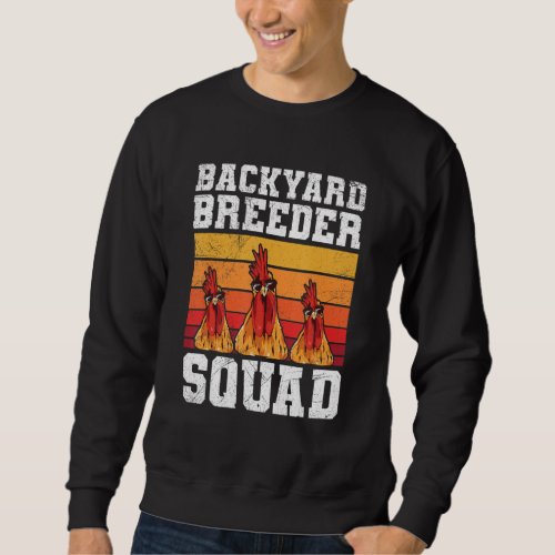 Backyard breeder Squad for a Chicken breeder Sweatshirt