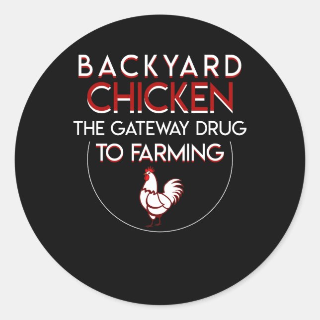 Backyard Chicken Lover Gateway Drug Farming Classic Round Sticker (Front)