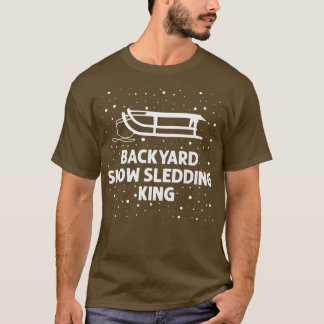 Backyard Snow Sledding King Funny Recreational Sle T-Shirt