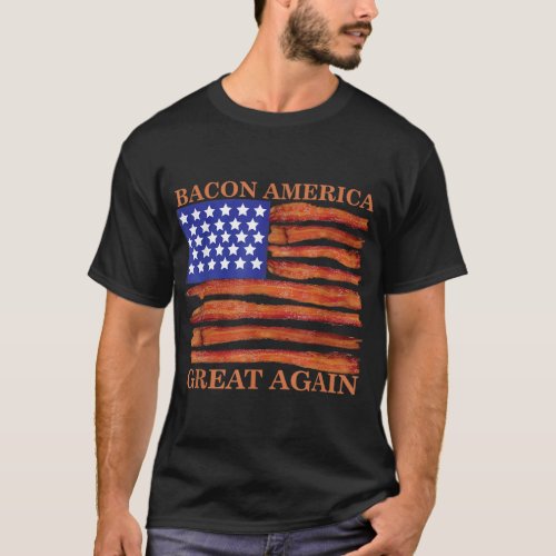 Bacon America Great Again Funny T_Shirt