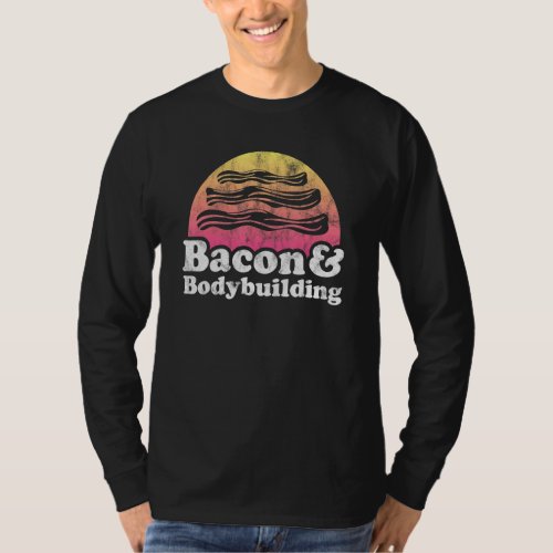 Bacon And Bodybuilding Or Bodybuilder T_Shirt