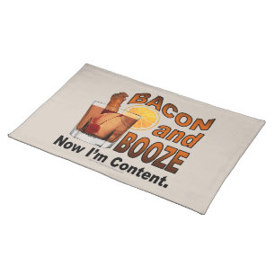 BACON and BOOZE! Now I'm Content. Cloth Placemat