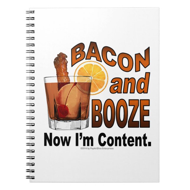 BACON and BOOZE! Now I'm Content. Notebook (Front)