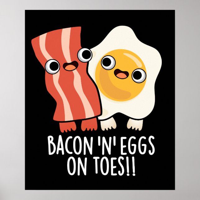 Bacon And Eggs On Toes Funny Toast Pun Dark BG Poster (Front)