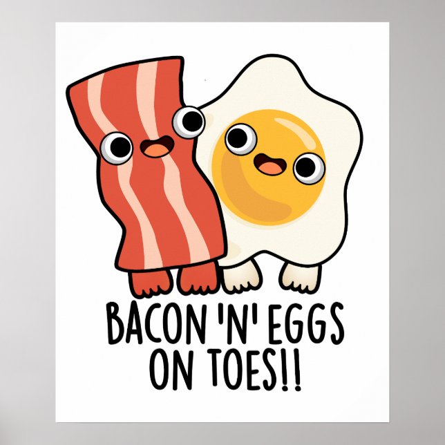 Bacon And Eggs On Toes Funny Toast Pun  Poster (Front)