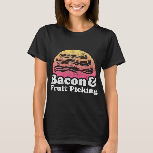 Bacon and Fruit Picking T_Shirt