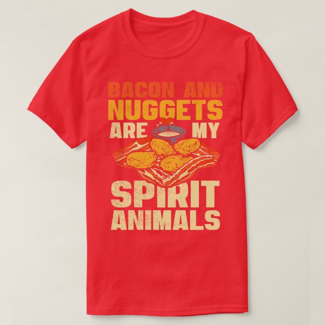 Bacon And Nuggets Are My Spirit Animals T-Shirt (Design Front)