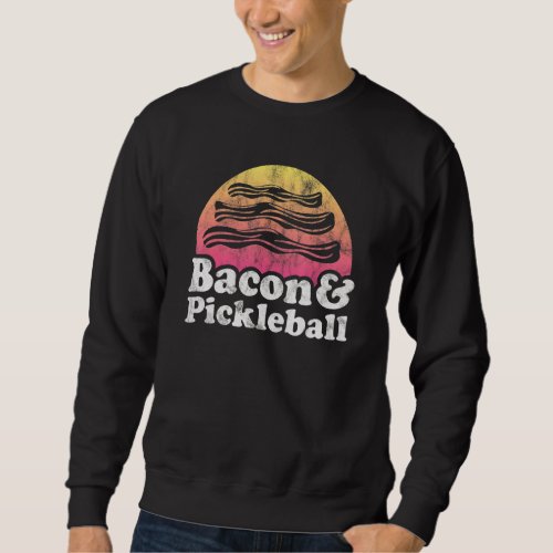 Bacon And Pickleball Sweatshirt