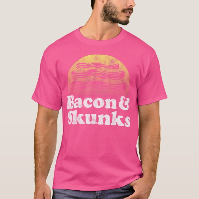 Bacon And Skunks Or Skunk T-Shirt (Front)