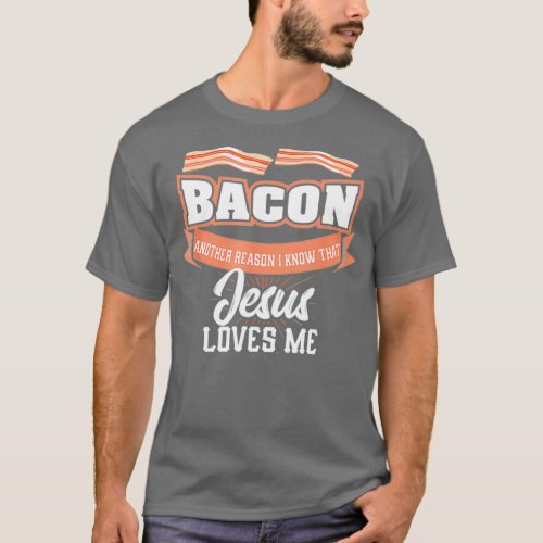 Bacon Another Reason Jesus Loves Me BBQ Meat Food T_Shirt