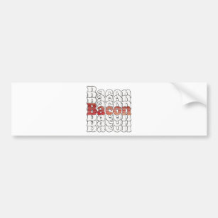 Bacon Bacon Bacon Bumper Sticker
