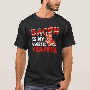 Bacon Bacon Is My Favorite Wrapper T-Shirt