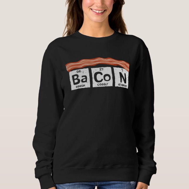 Bacon Bacon Science Bacon Bacon Sweatshirt (Front)