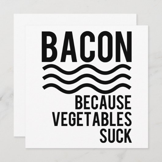 Bacon!! Because Vegetables Suck (Front/Back)