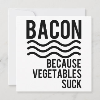 Bacon!! Because Vegetables Suck