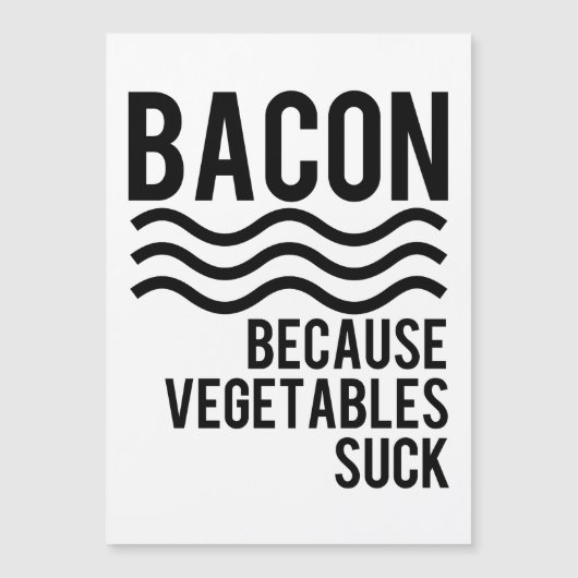 Bacon!! Because Vegetables Suck (Front)