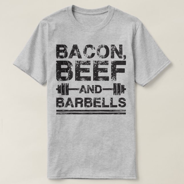 Bacon, Beef, Barbells - Gym Workout Motivational T-Shirt (Design Front)