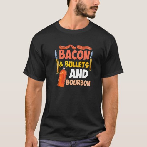 Bacon  Bullets And Bourbon Pro 2nd Amendment Gun T_Shirt