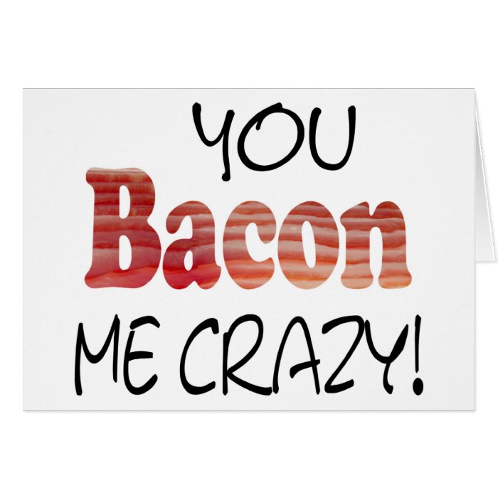 Bacon Crazy Card