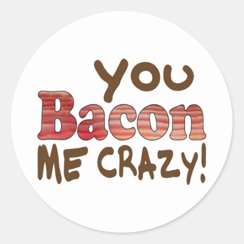 Bacon Crazy Classic Round Sticker